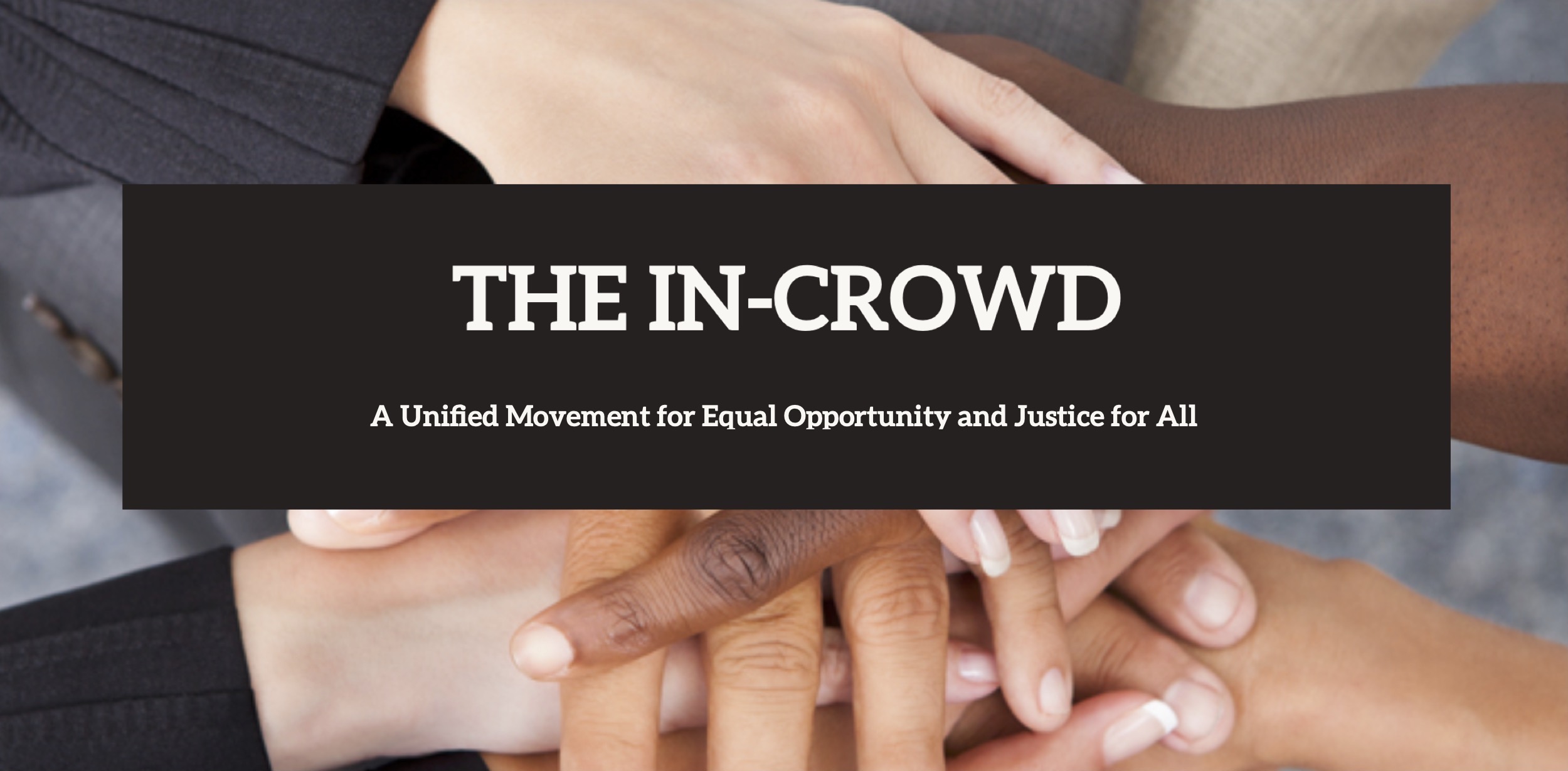 THE IN-CROWD: A Unified Movement for Equal Opportunity and Justice for All
